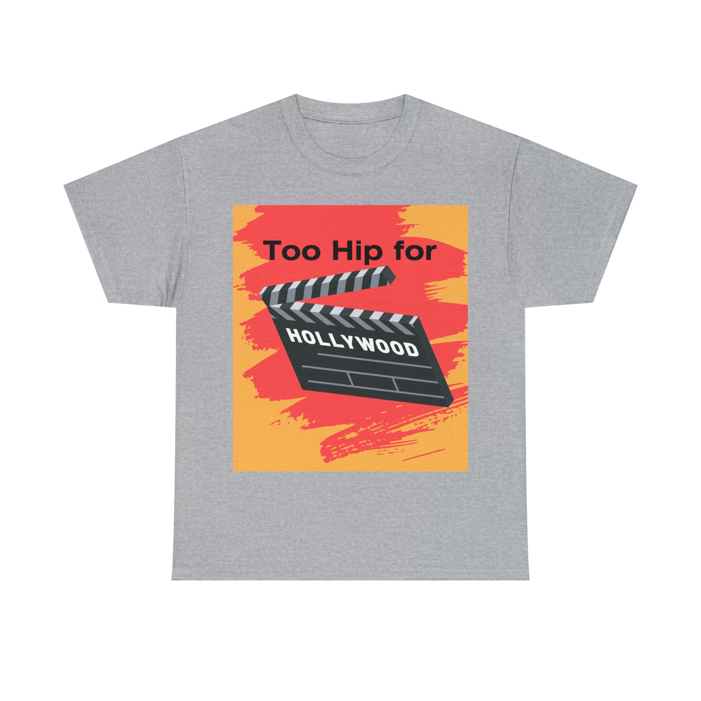 Too Hip For Hollywood Unisex Heavy Cotton Tee