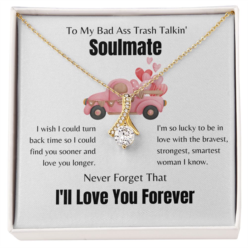 To My Bad Ass, Trash Talkin' Soulmate | Alluring Beauty Necklace