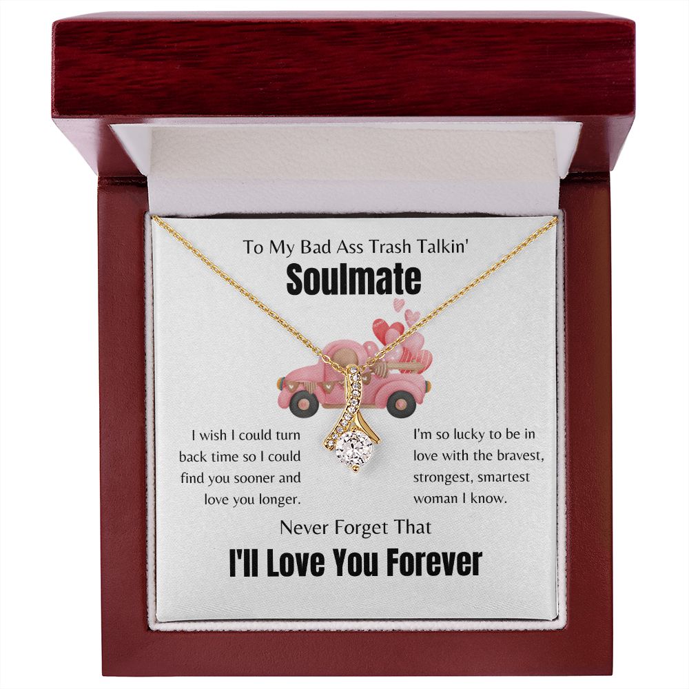 To My Bad Ass, Trash Talkin' Soulmate | Alluring Beauty Necklace