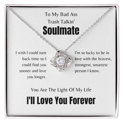 To My Bad Ass, Trash Talkin' Soulmate | Love Knot Necklace
